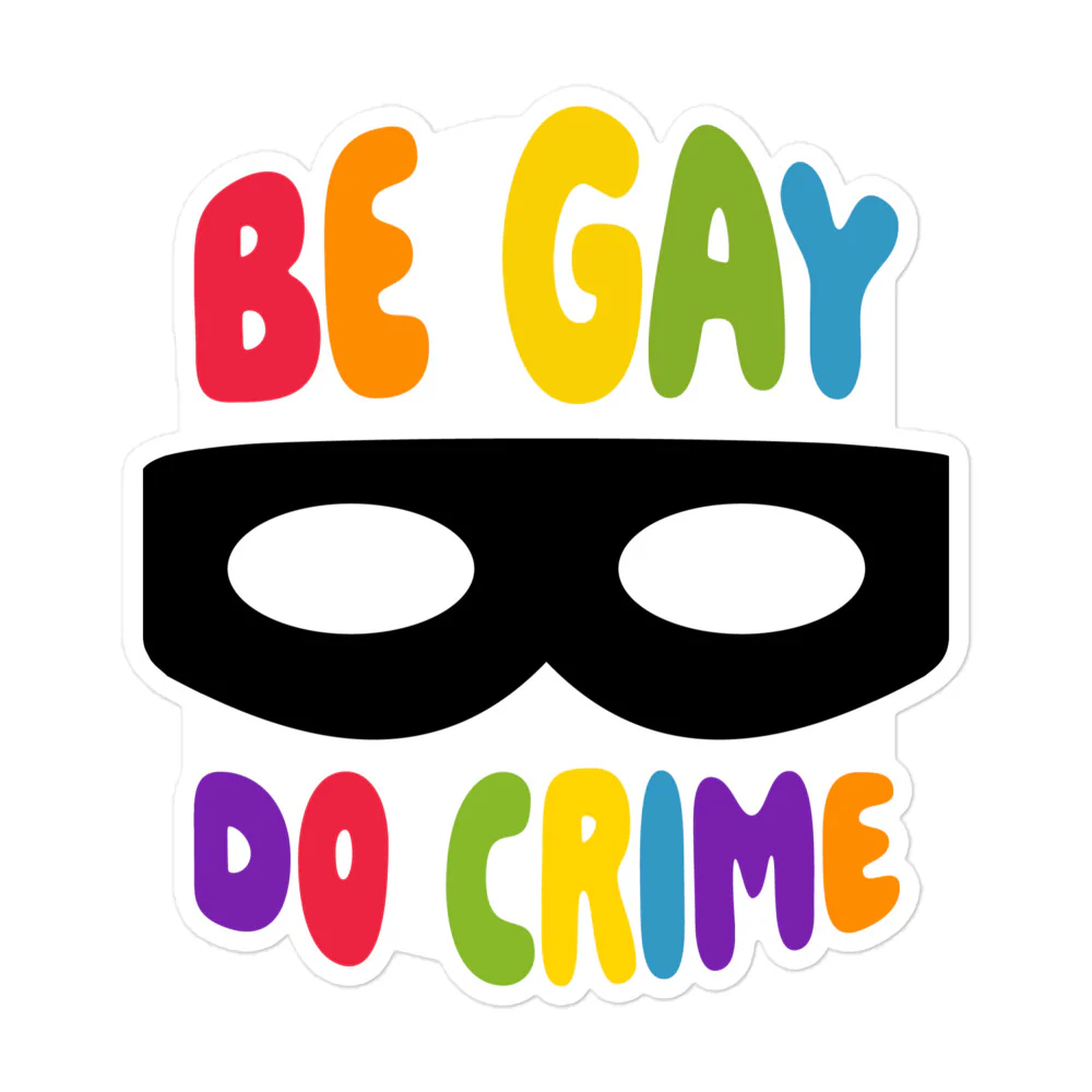 Be Gay Do Crime Sticker