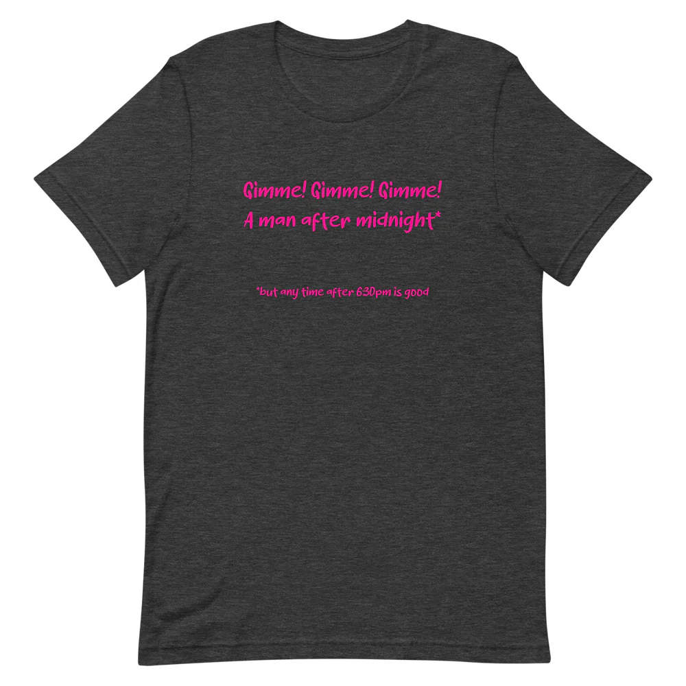 Gimme! Gimme! Gimme! A Man After Midnight T-Shirt - Image 3