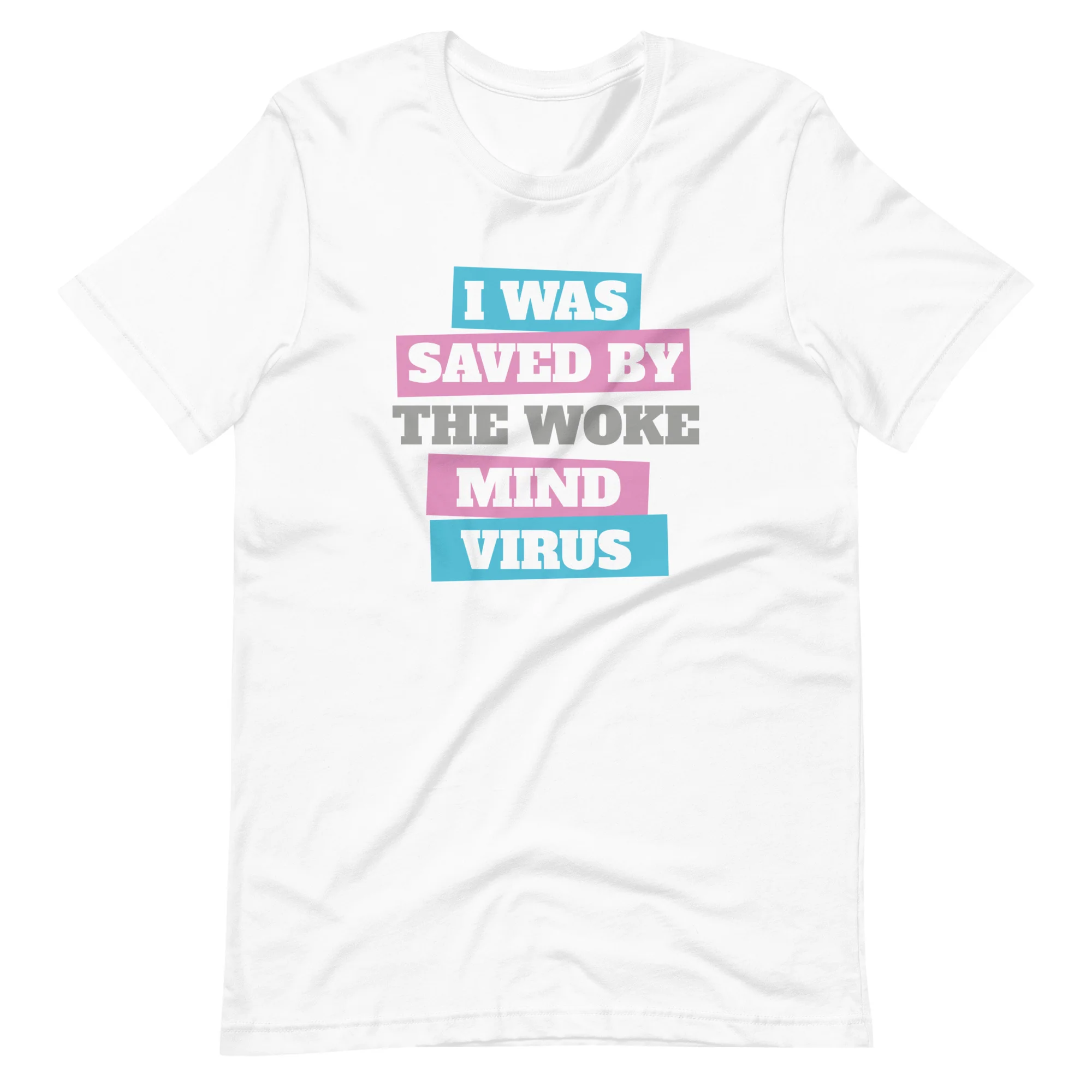 I Was Saved By The Woke Mind Virus T-Shirt