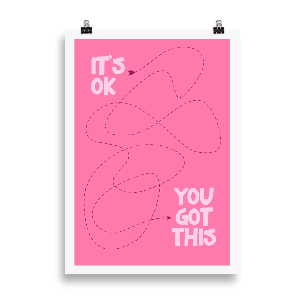 It's OK, You Got This Art Print Poster