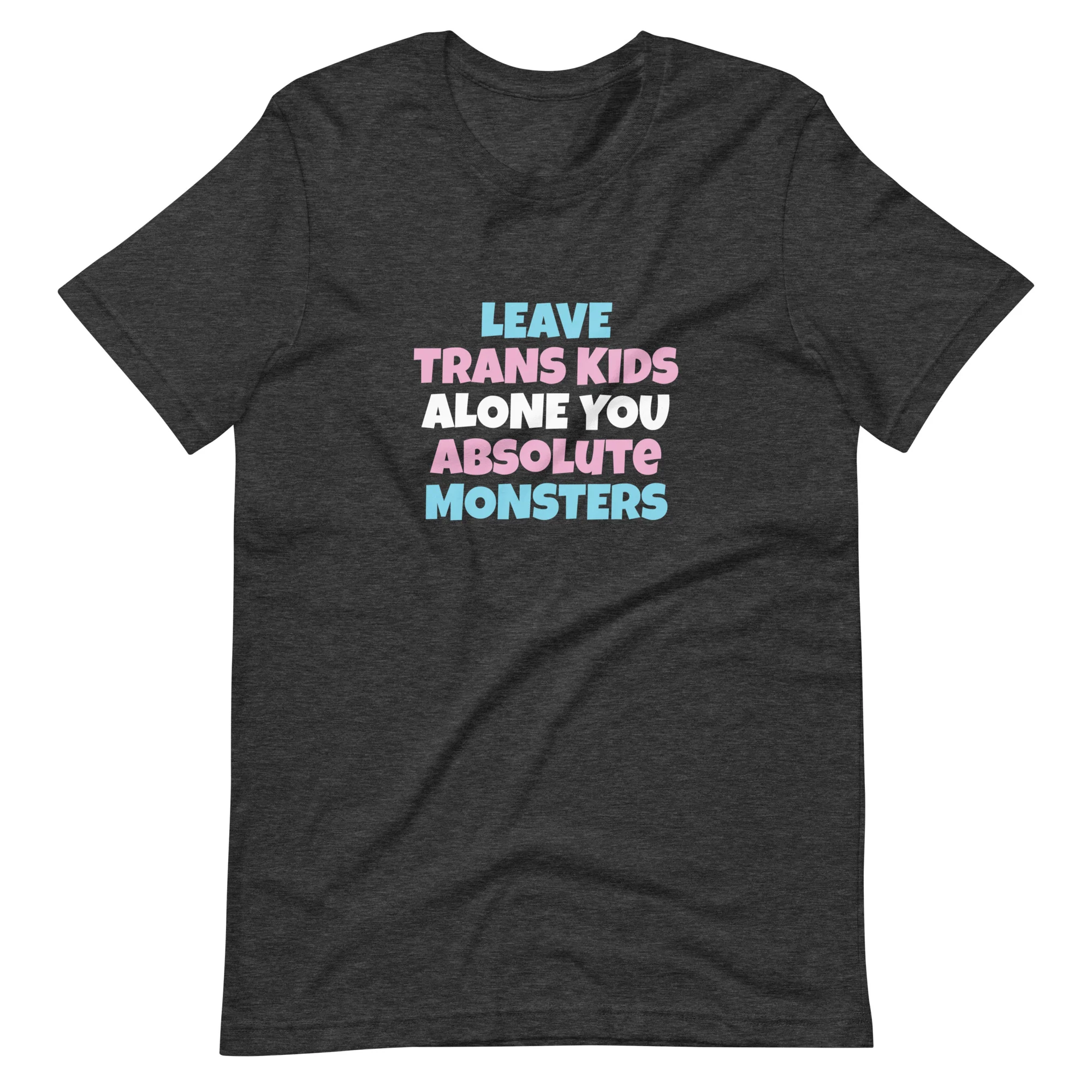 Leave Trans Kids Alone You Absolute Monsters T-Shirt