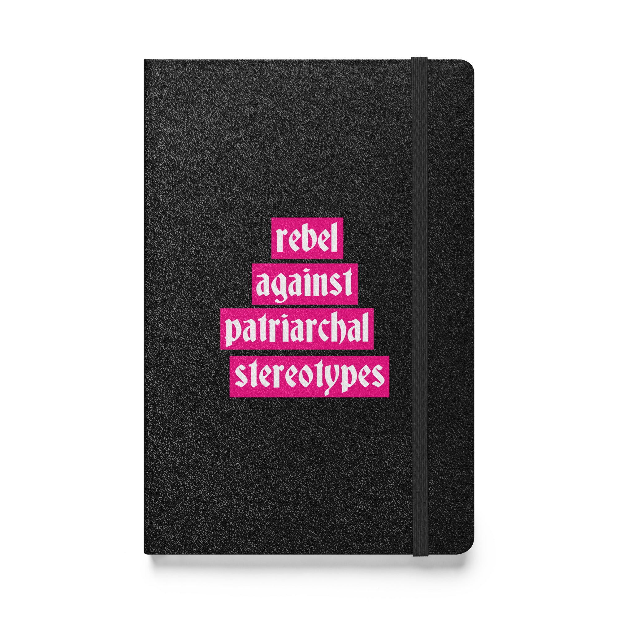 Rebel Against Patriarchal Stereotypes Hardcover Notebook