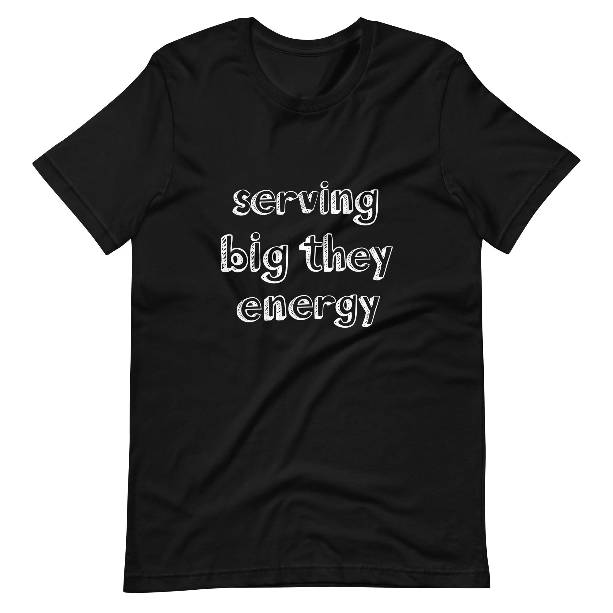 Serving Big They Energy T-Shirt