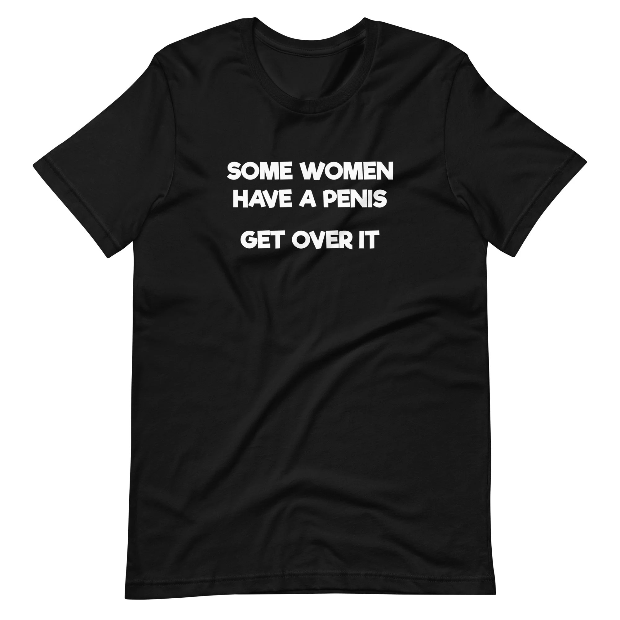 Some Women Have A Penis Get Over It T-Shirt