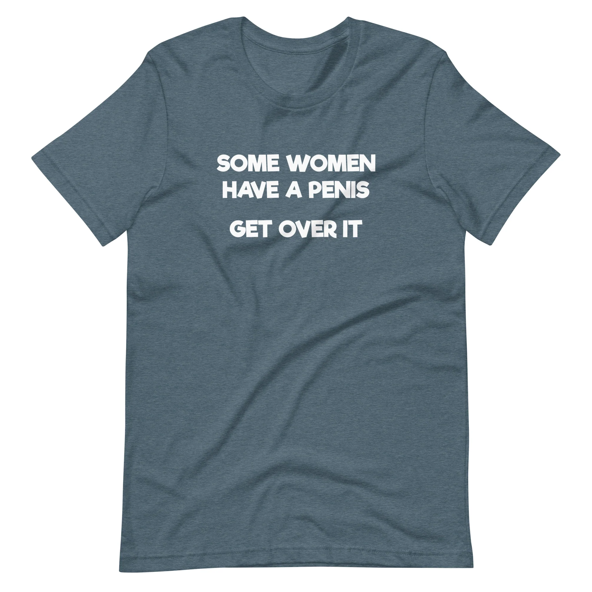 Some Women Have A Penis Get Over It T-Shirt - Image 7