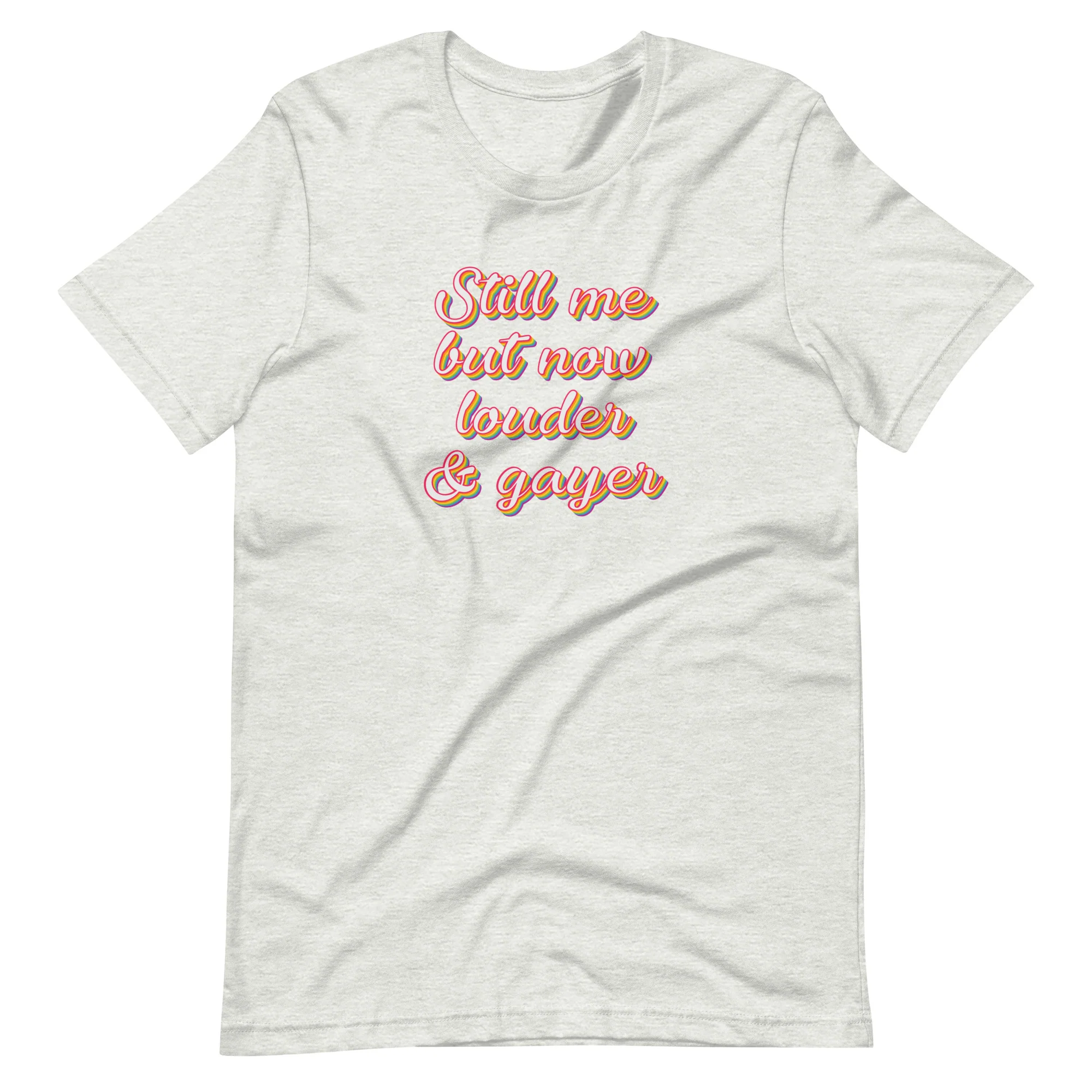 Still Me But Now Louder And Gayer T-Shirt - Image 3