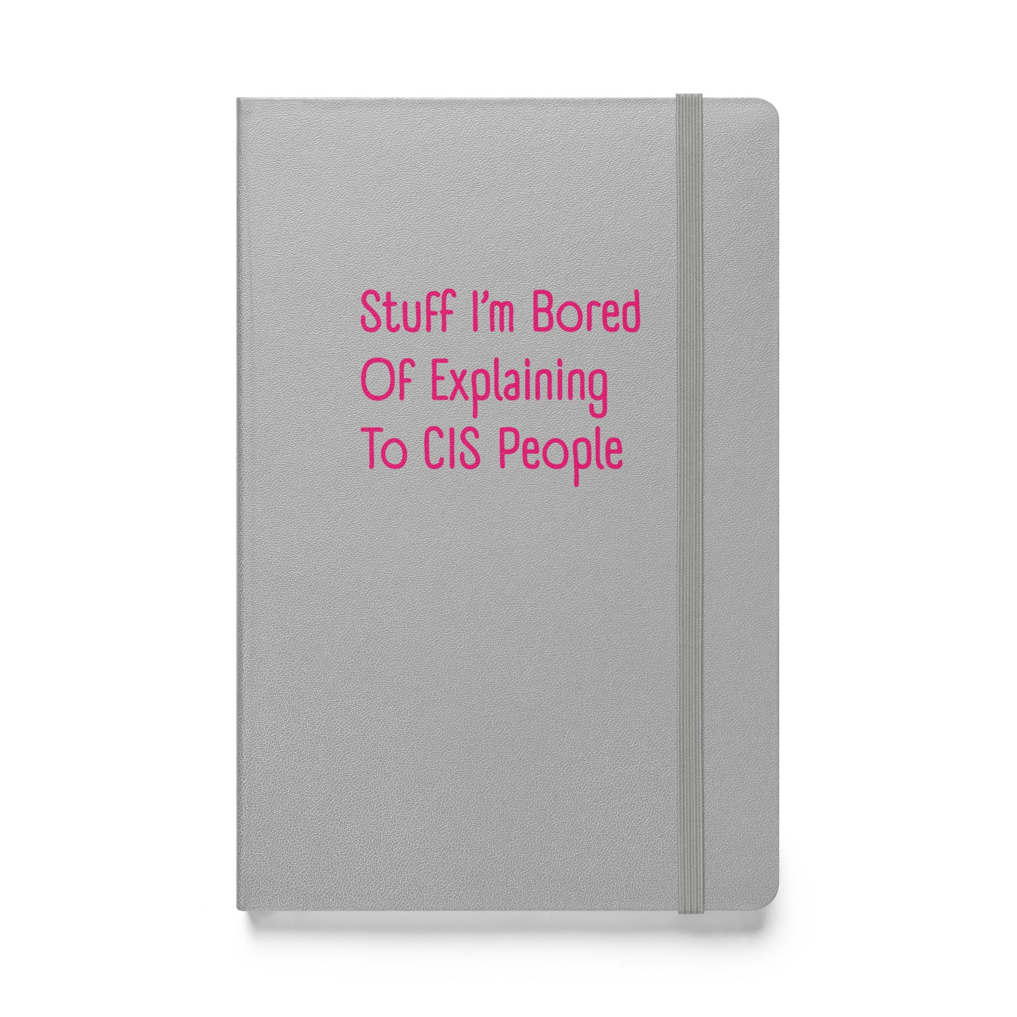 Stuff I'm Bored Of Explaining To CIS People Hardback Notebook - Image 11