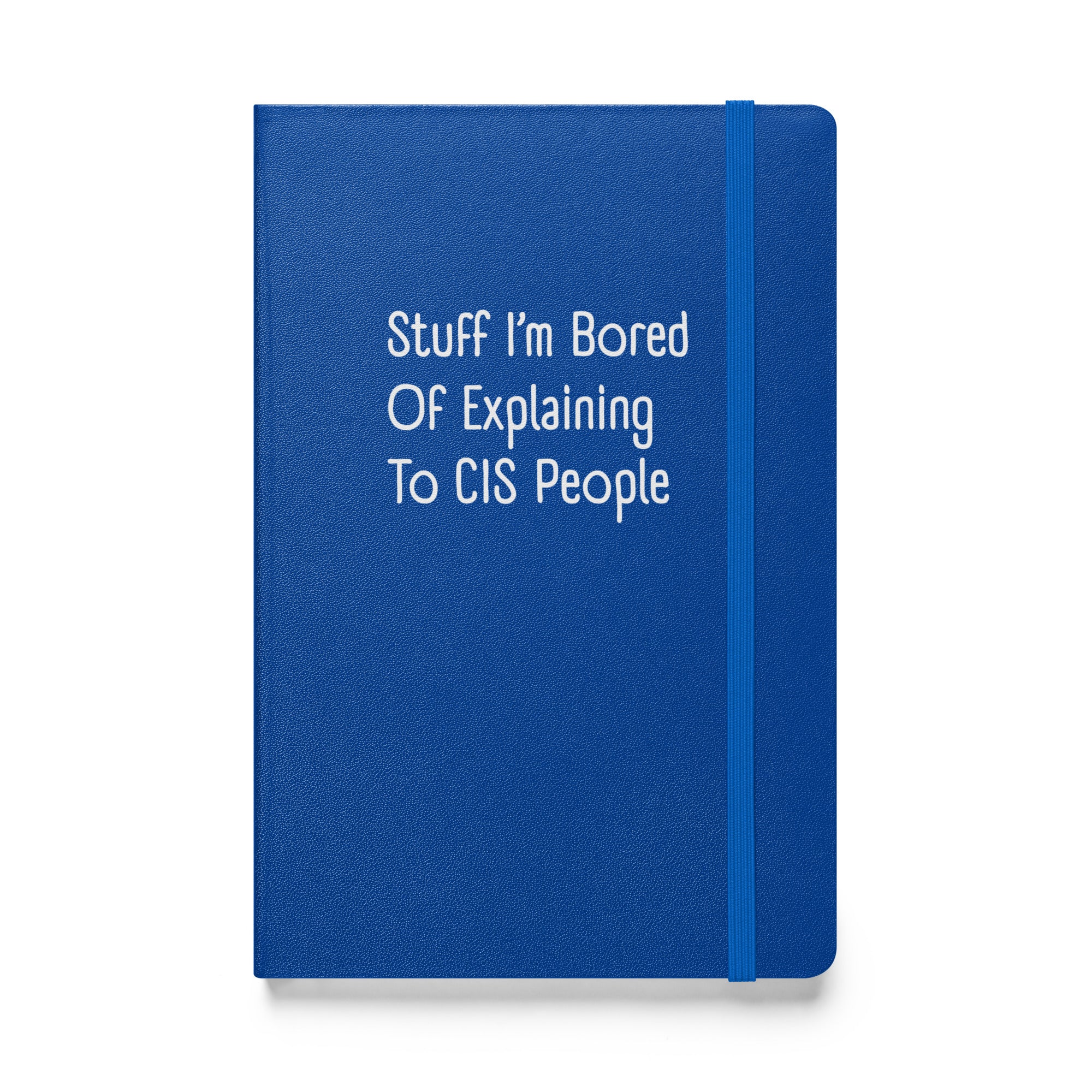 Stuff I'm Bored Of Explaining To CIS People Hardback Notebook - Image 5