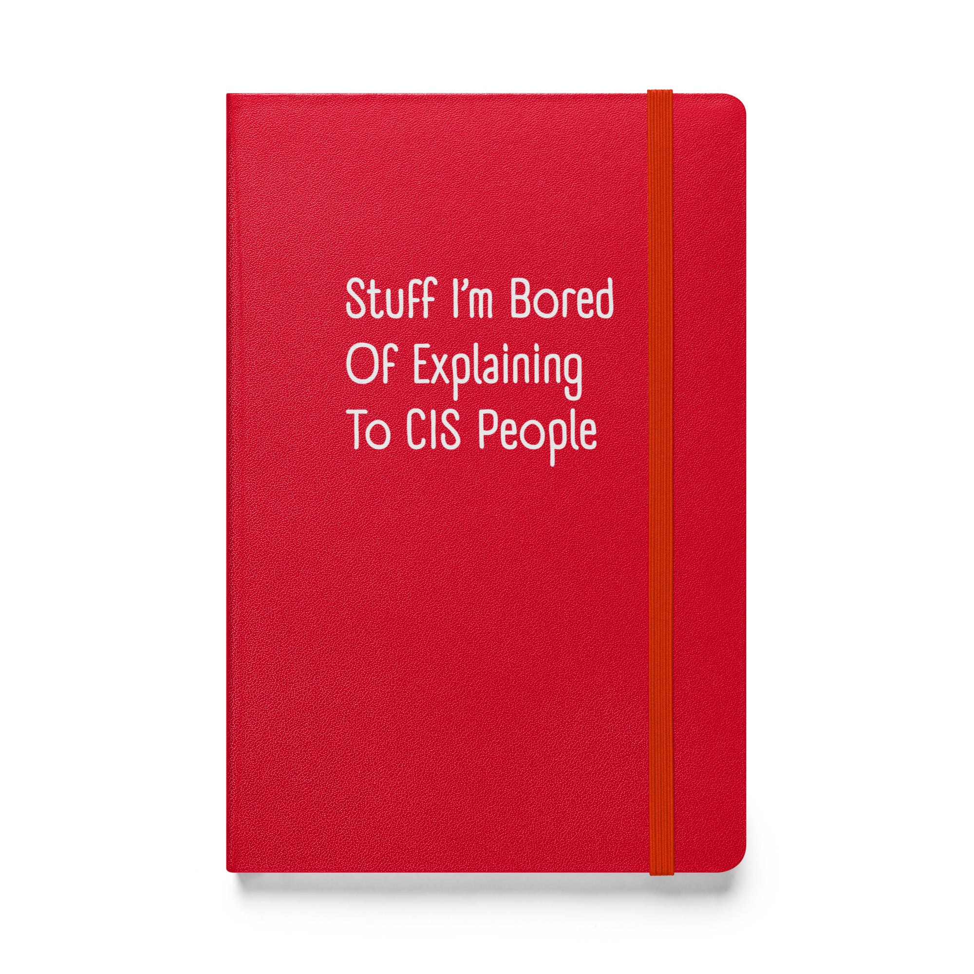 Stuff I'm Bored Of Explaining To CIS People Hardback Notebook - Image 6