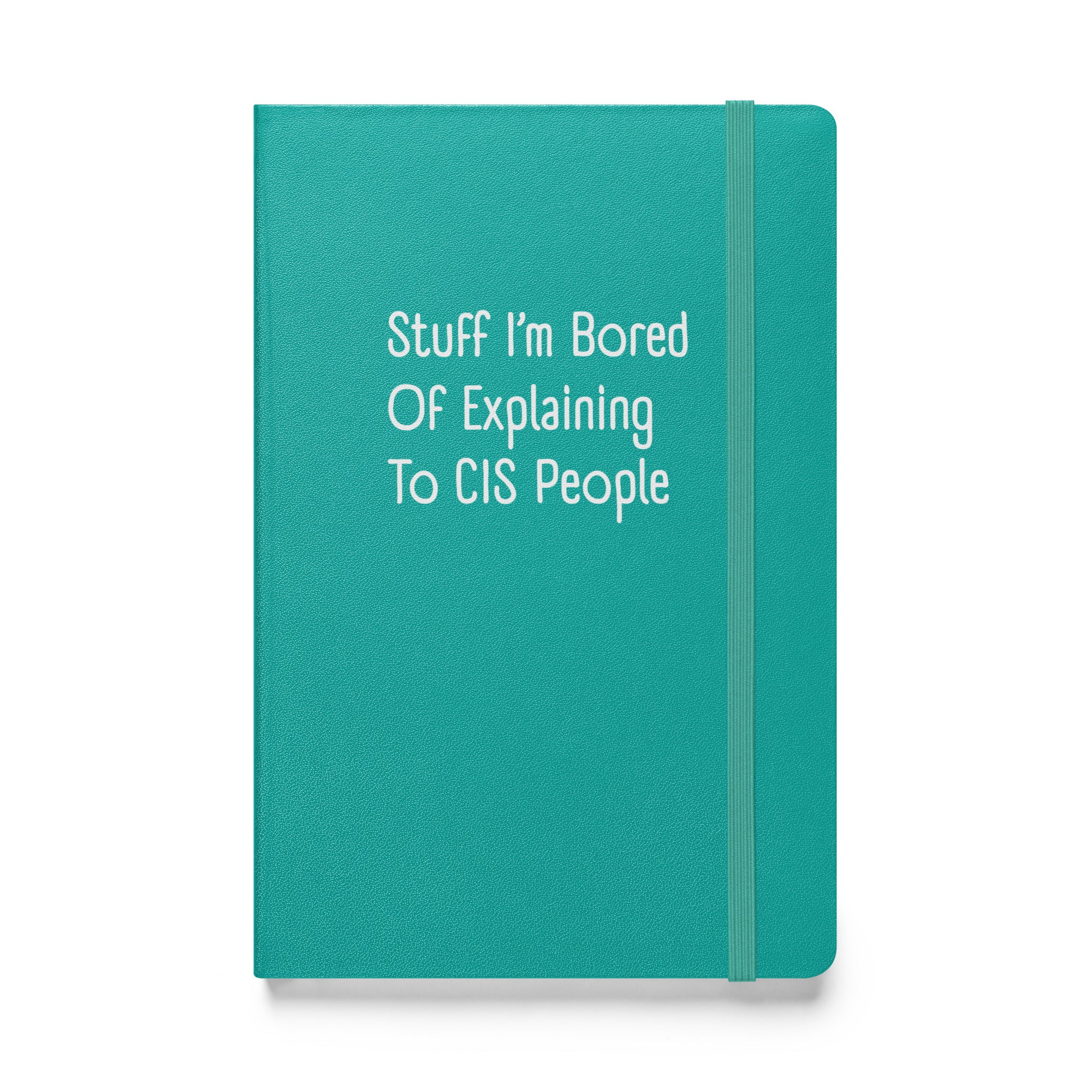 Stuff I'm Bored Of Explaining To CIS People Hardback Notebook - Image 7