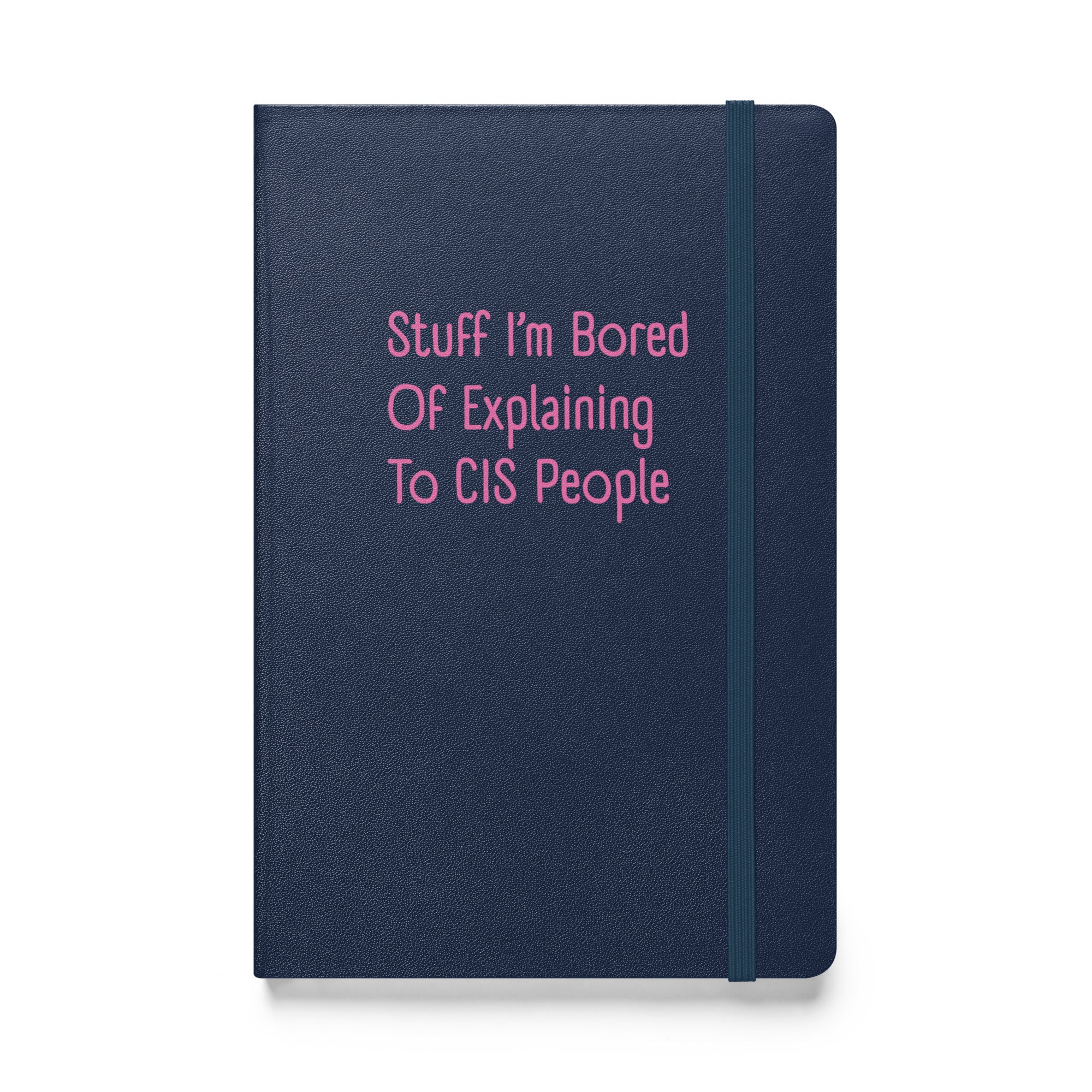 Stuff I'm Bored Of Explaining To CIS People Hardback Notebook - Image 9
