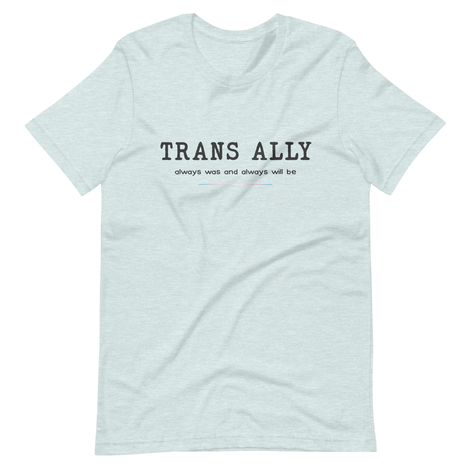 Trans Ally, Always Was And Always Will Be T-shirt - Image 6