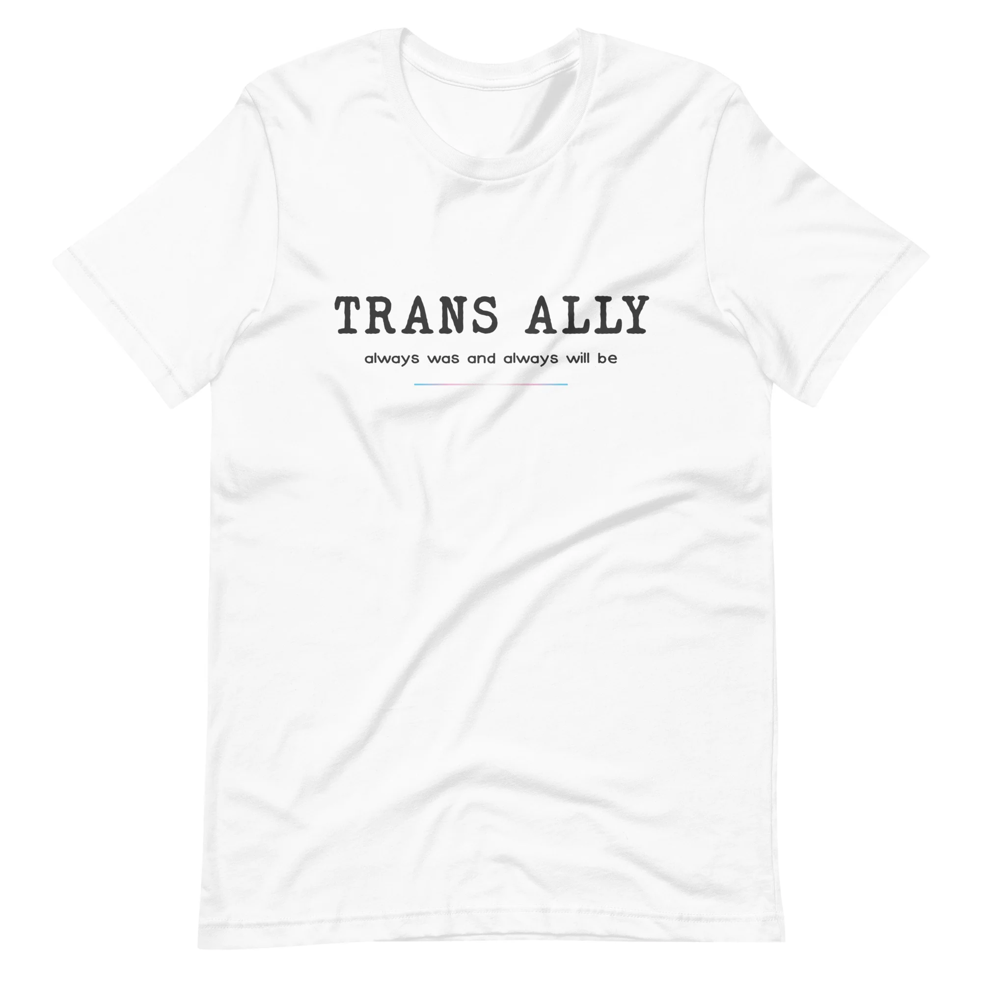 Trans Ally, Always Was And Always Will Be T-shirt - Image 7