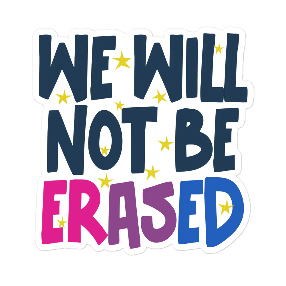 We Will Not Be Erased Bi Pride Sticker