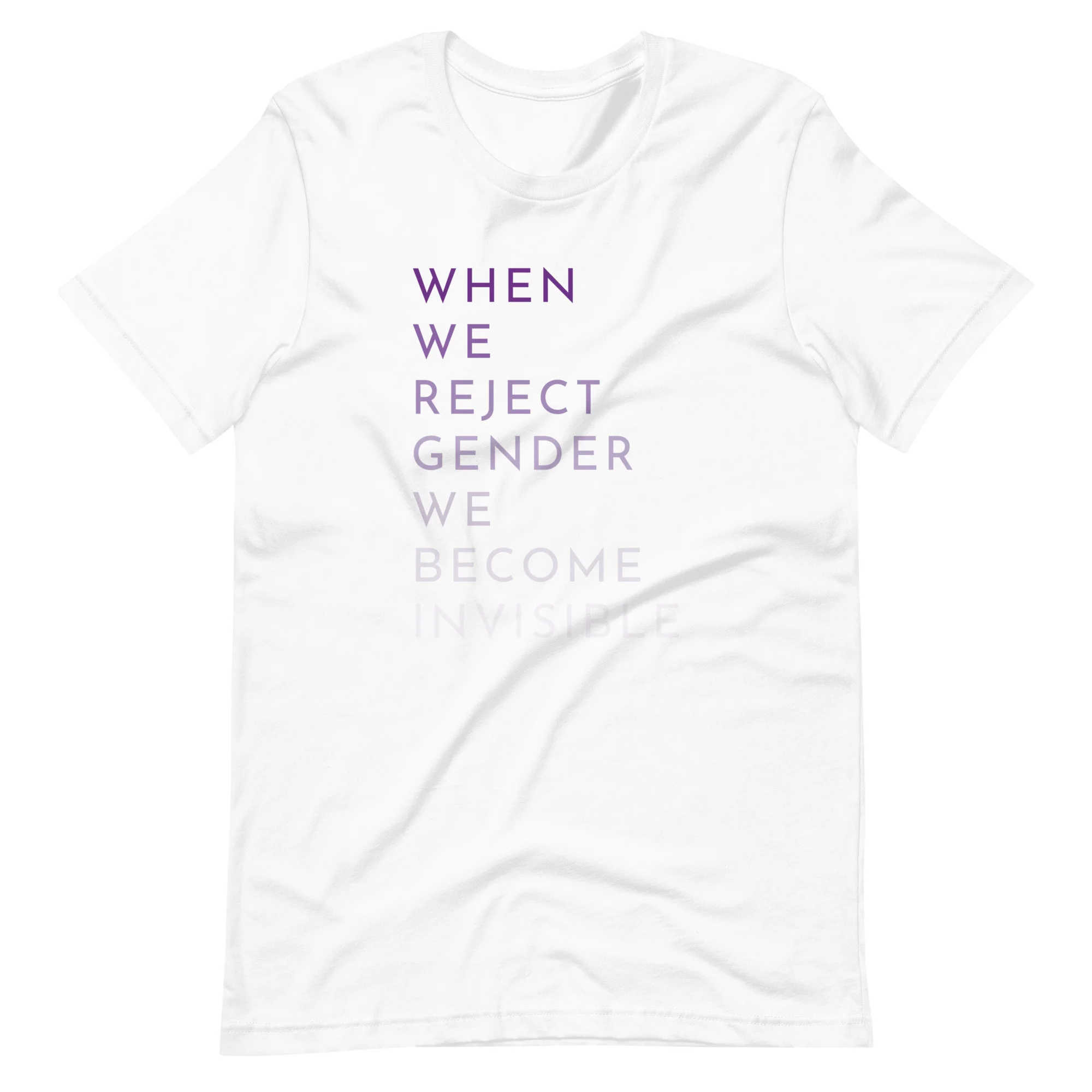 When We Reject Gender We Become Invisible T-Shirt