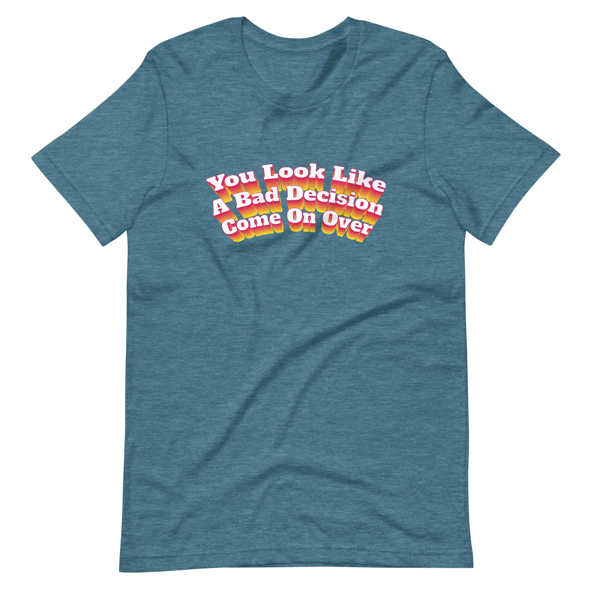 You Look Like A Bad Decision T-Shirt - Image 5