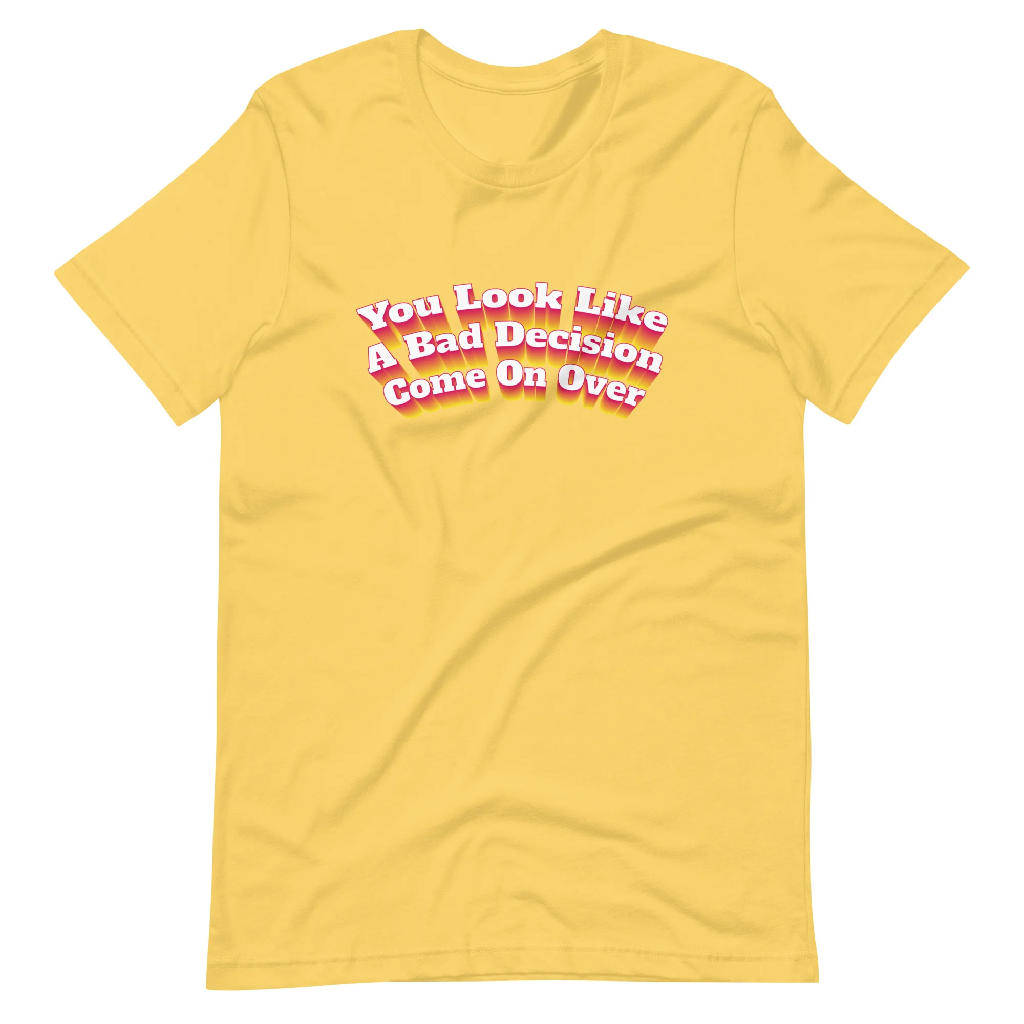 You Look Like A Bad Decision T-Shirt - Image 6