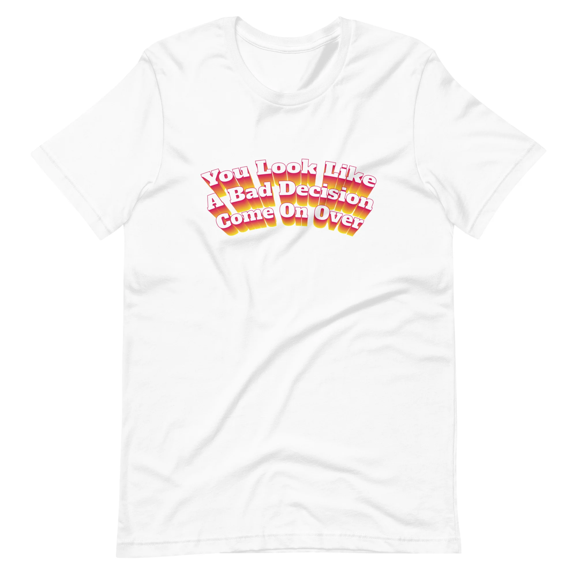 You Look Like A Bad Decision T-Shirt - Image 8